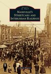 Nashville's Streetcars and Interurban Railways (Images of Rail)