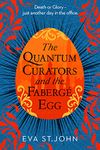 The Quantum Curators and the Fabergé Egg: An alternate history, time-travel adventure. (Book 1)