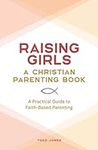Raising Girls: A Christian Parentin