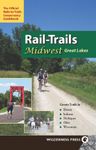 Rail-Trails Midwest Great Lakes: Illinois, Indiana, Michigan, Ohio and Wisconsin