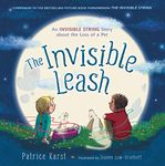 THE INVISIBLE LEASH: A STORY CELEBRATING LOVE AFTER THE LOSS OF A PET