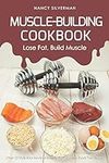 Muscle-Building Cookbook - Lose Fat