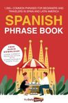 Spanish Phrase Book: 1,000+ Common Phrases for Beginners and Travelers in Spain and Latin America