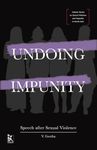 Undoing Impunity – Speech After Sexual Violence (Zubaan Series on Sexual Violence and Impunity in South Asia)