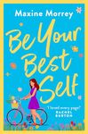 Be Your Best Self: A BRAND NEW uplifting romantic comedy from RNA Award Winner Maxine Morrey