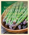 The Northwest Vegetarian Cookbook: 200 Recipes That Celebrate the Flavors of Oregon and Washington