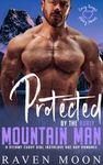 Protected by the Burly Mountain Man: A Steamy Curvy Girl Instalove Age Gap Romance (Curvy Queens for Hunky Heroes)