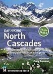 Day Hiking North Cascades: Mount Baker * North Cascades Highway * Methow Valley * Mountain Loop Highway