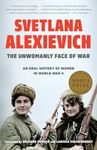 The Unwomanly Face of War: An Oral History of Women in World War II