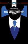 An Analysis of William H. Whyte's The Organization Man (The Macat Library)