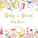 Baby in Bloom Baby Shower Guest Book: Full Color Floral Interior For Guests To Sign In With Personalized Address Space, Birth Predictions,Advice To Parents,BONUS Photo Pages, Gift Tracker and Invitation Lists, Create a Unique Keepsake