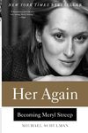 Her Again: Becoming Meryl Streep