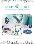 The Beading Bible: The essential gu