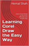 Learning Corel Draw the Easy Way: Learn Corel Draw in the most efficient and simple way