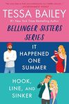 Tessa Bailey Book Set 3: It Happened One Summer / Hook, Line, and Sinker (Bellinger Sisters)