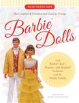 The Complete & Unauthorized Guide to Vintage Barbie® Dolls: With Barbie®, Ken®, Francie®, and Skipper® Fashions and the Whole Family