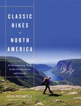 Classic Hikes of North America – 25 Breathtaking Treks in the United States and Canada