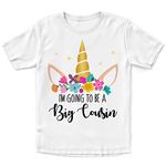 Girls I'm Going to Be A Big Cousin Unicorn T Shirt - Slogan Baby Announcement Promoted to Big Cousin Her - Cute Big Cuz Tee, 1-2 Years, White