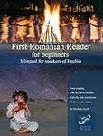 First Romanian Reader for beginners: bilingual for speakers of English (Graded Romanian Readers Book 1)