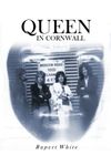 Queen in Cornwall: A Partial History of the World's Greatest Rock Band