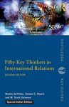 Fifty Key Thinkers in International Relations (Second Edition )