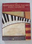 The Independent Piano Teacher's Studio Handbook: Everything You Need to Know for a Successful Teaching Studio