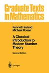 A Classical Introduction to Modern Number Theory (Volume 84)