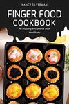 Finger Food Cookbook: 40 Dazzling Recipes for your Next Party