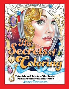 The Secrets of Coloring: Tutorials and Tricks of the Trade from a Professional Illustrator: 1