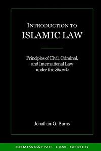 Introduction to Islamic Law: Principles of Civil, Criminal, and International Law under the Shari‘a