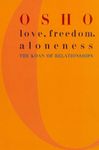 Love, Freedom, and Aloneness: On Relationships, Sex, Meditation, and Silence