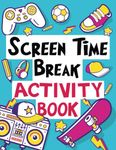 Screen Time Break Activity Book: For Kids Aged 6-12