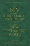 The Niv Theological Dictionary of New Testament Words: An Abridgment of New International Dictionary of New Testament Theology (Zondervan Interpreting the Bible Series)