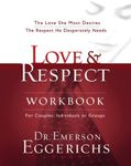 Love and Respect Workbook: The Love She Most Desires; The Respect He Desperately Needs