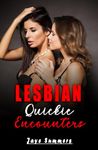 LESBIAN QUICKIE ENCOUNTERS: Explicit Hot & Filthy Bedtime Tabboo Steamy FF Sex Exotic Short Stories for Naughty Women Collection