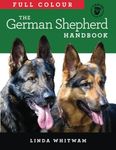 The Full Colour German Shepherd Handbook: The Essential Guide For New & Prospective German Shepherd Owners (Canine Handbooks in Colour)