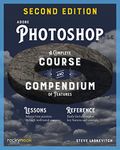 Adobe Photoshop, 2nd Edition: Course and Compendium: A Complete Course and Compendium of Features: 6