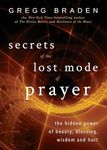 Secrets of the Lost Mode of Prayer: The Hidden Power of Beauty, Blessing, Wisdom, and Hurt