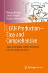 LEAN Production – Easy and Comprehensive: A practical guide to lean processes explained with pictures