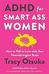 ADHD for Smart Ass Women: How to Fa