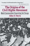 The Origins of the Civil Rights Movement: Black Communities Organizing for Change