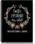 End Of Life Planner,f*k I'm Dead, Now What? Final Wishes Organizer Notebook Guided End Of Life Arrangements Workbook Emergency Binder for Possessions, Business Affairs, and Funeral Plans