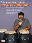 Poncho Sanchez' Conga Cookbook: Develop Your Conga Playing by Learning Afro-Cuban Rhythms from the Master