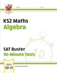 KS2 Maths SAT Buster 10-Minute Tests - Algebra (for the 2025 tests) (CGP SATS Quick Tests)