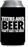 Titties and Beer Thats Why I'm Here Funny Can Coozie Can Cooler - Gag Gift - White Elephant Gift - Beer Can Holder Cooler Sleeve Party Humor Decoration (Titties and Beer)