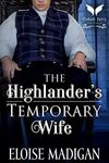 The Highlander’s Temporary Wife: A Medieval Historical Romance Novel (English Lasses in Scotland Book 1)