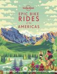 Lonely Planet Epic Bike Rides of th