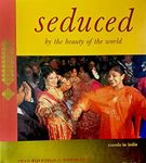 Seduced By the Beauty of the World: Travels In India