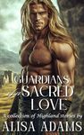 Guardians of a Sacred Love: A Scottish Medieval Historical Romance Collection