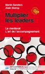 Multiplier les leaders : le mentorat - l'art de l'accompagnement